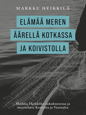 cover image of Elämää meren äärellä Kotkassa ja Koivistolla